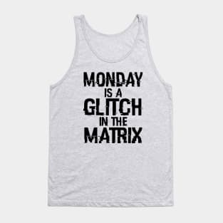 Monday Is A Glitch In The Matrix B Tank Top